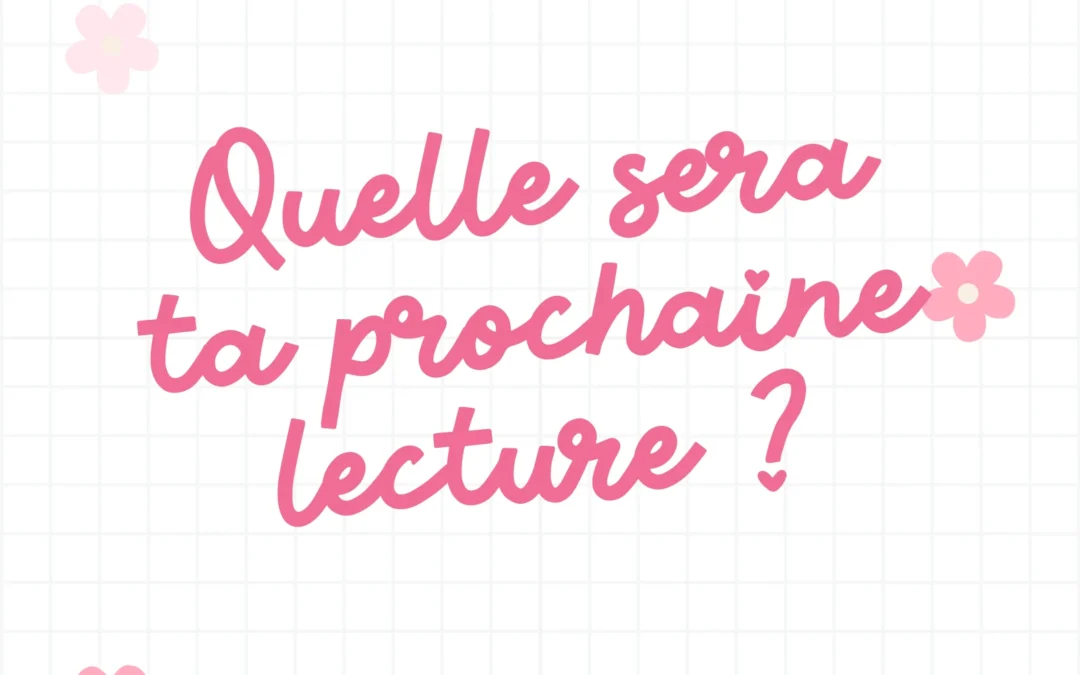Quelle sera ta prochaine lecture?