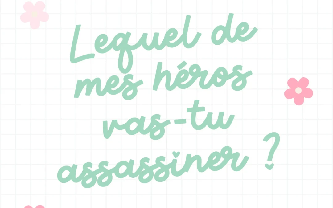 Lequel de mes héros vas-tu tuer?