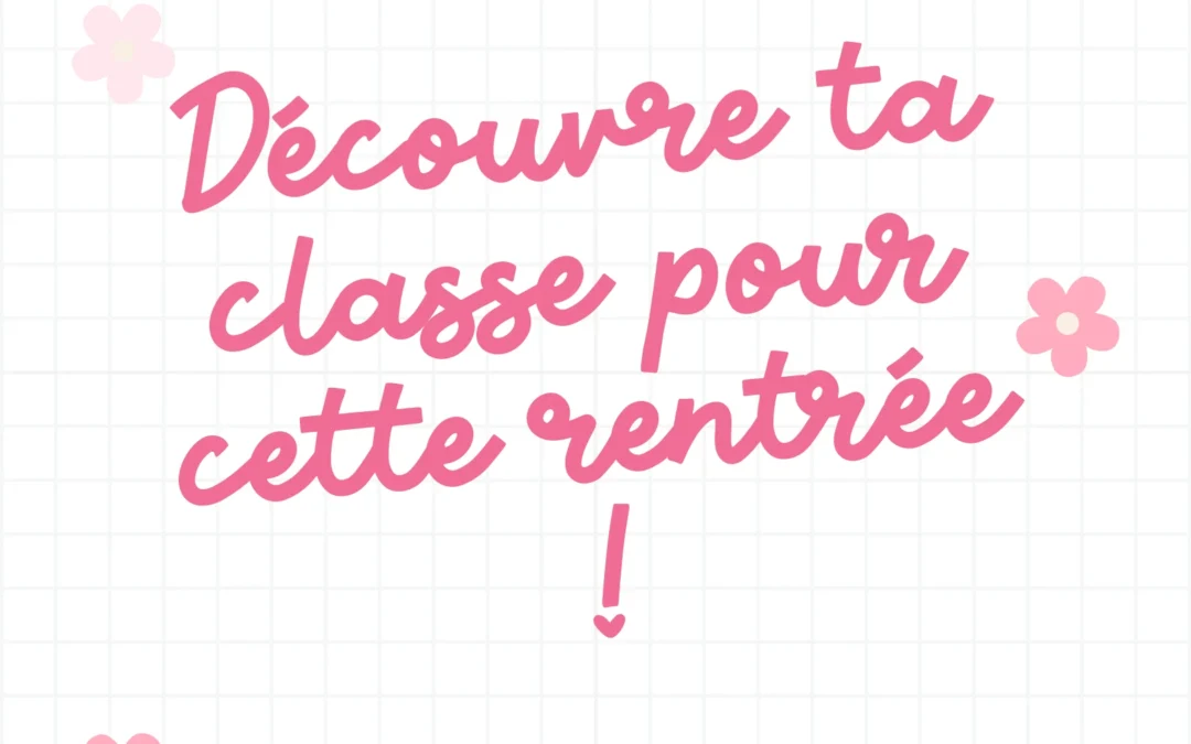 Découvre ta classe pour cette rentrée!