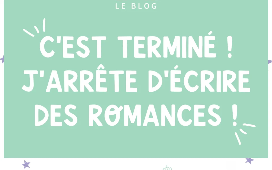 J’ai voulu arrêter la romance…