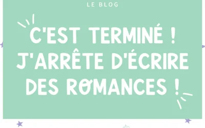 J’ai voulu arrêter la romance…